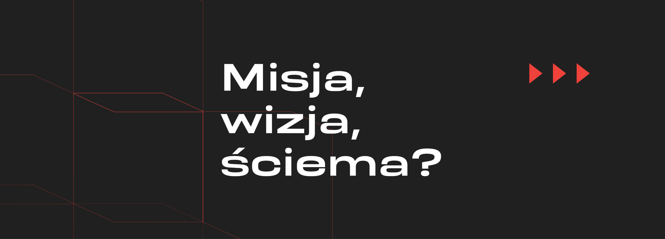 Misja, wizja, ściema? Czy firmowe wartości coś znaczą?