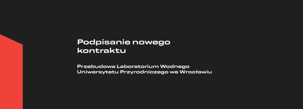 Nowy kontrakt: przebudowa Laboratorium Wodnego Uniwersytetu Przyrodniczego we Wrocławiu. 